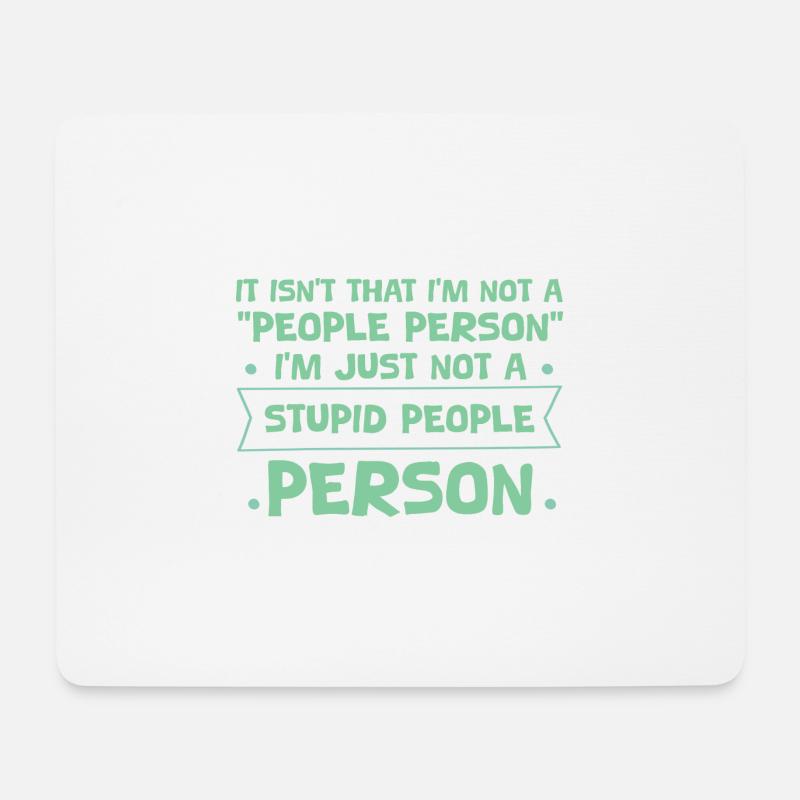 Not a "People Person," Just Not a Stupid Person 4 - Mousepad (Querformat) - Weiß