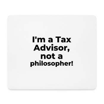 I'm a Tax Advisor, not a philosopher - Mouse Pad (horizontal) - white - Front