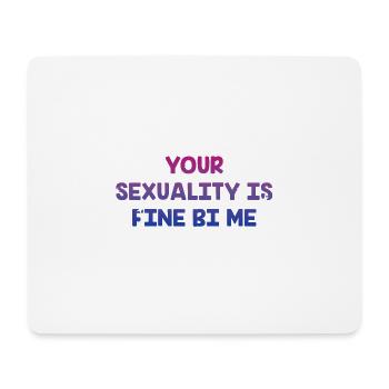 Your Sexuality Is Fine Bi Me Bisexual - Mouse Pad (horizontal) - white - Front