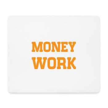 Everybody Wants The Money Nobody Wants The Work 15 - Mousepad (Querformat) - Weiß - Vorne