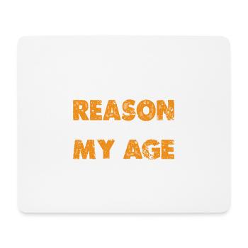 I See No Good Reason To Act My Age 6 - Mouse Pad (horizontal) - white - Front