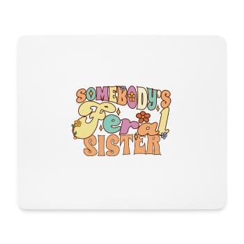 Somebody's Feral Sister Funny Family Sis Pun - Mouse Pad (horizontal) - white - Front