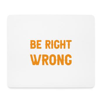 I May Not Always Be Right But I'm Never Wrong 34 - Mouse Pad (horizontal) - white - Front