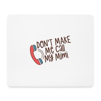 Don't Make Me Call My Mimi 4 - Mouse Pad (horizontal) - white - Front