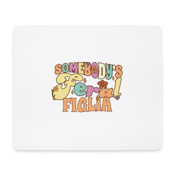 Somebody's Feral Figlia Italian Daughter Wild - Mouse Pad (horizontal) - white - Front