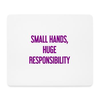 Small Hands, Huge Responsibility Parent Saying - Mouse Pad (horizontal) - white - Front