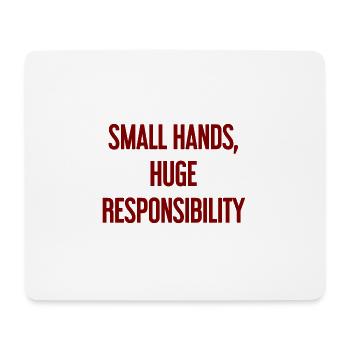 Small Hands, Huge Responsibility Parent Saying - Mouse Pad (horizontal) - white - Front
