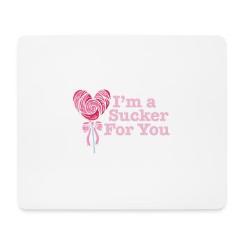 I'm A Sucker For You Funny Valentine's Quote - Mousepad (Querformat) - Weiß - Vorne