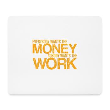 Everybody Wants The Money Nobody Wants The Work 3 - Mousepad (Querformat) - Weiß - Vorne