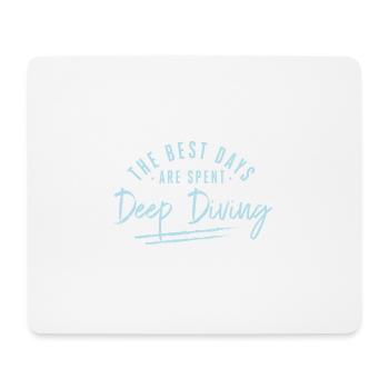 The Best Days Are Spent Deep Diving Sayings Deep - Mouse Pad (horizontal) - white - Front
