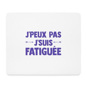 J'peux pas je suis Fatiguée Citation Humour Femme - Tapis de souris (format paysage) - blanc - Devant