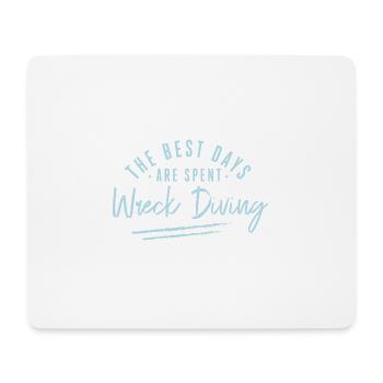 The Best Days Are Spent Wreck Diving Sayings - Mouse Pad (horizontal) - white - Front
