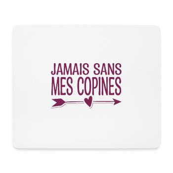 Jamais sans mes copines. Cadeau copine. - Tapis de souris (format paysage) - blanc - Devant
