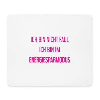 Ich bin nicht faul, ich bin im Energiesparmodus! - Mousepad (Querformat) - Weiß - Vorne