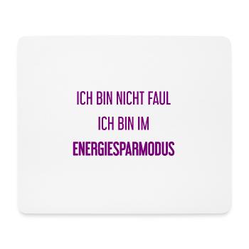 Ich bin nicht faul, ich bin im Energiesparmodus! - Mousepad (Querformat) - Weiß - Vorne
