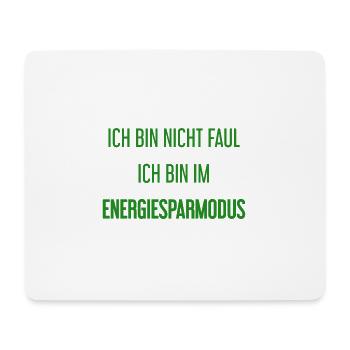 Ich bin nicht faul, ich bin im Energiesparmodus! - Mousepad (Querformat) - Weiß - Vorne