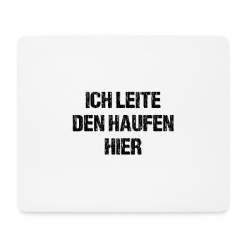 Ich Leite Den Haufen Hier Anstaltsleitung Chef Fun - Mousepad (Querformat) - Weiß - Vorne