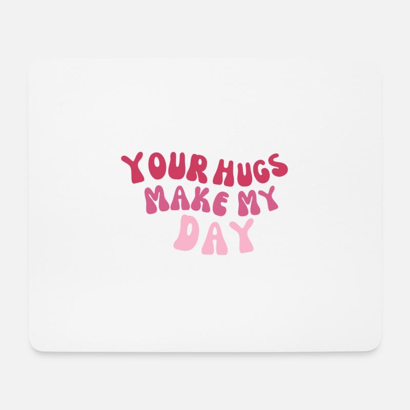 Your hugs makes my day Liebes Spruch Umarmung - Mousepad (Querformat) - Weiß