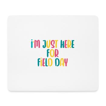 I'm Just Here For Field Day 21 - Mouse Pad (horizontal) - white - Front