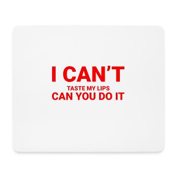 I Can't Taste My Lips Can You Do It For Me 2 - Mousepad (Querformat) - Weiß - Vorne
