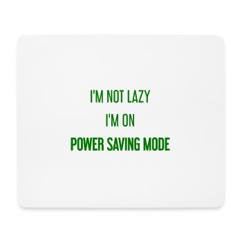 I'm not lazy, I'm in power saving mode! - Mouse Pad (horizontal) - white - Front