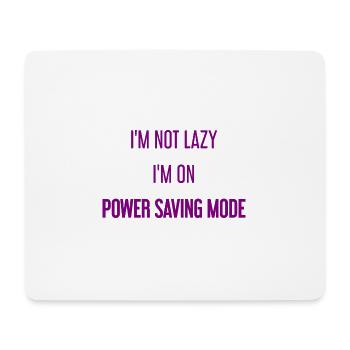 I'm not lazy, I'm in power saving mode! - Mouse Pad (horizontal) - white - Front