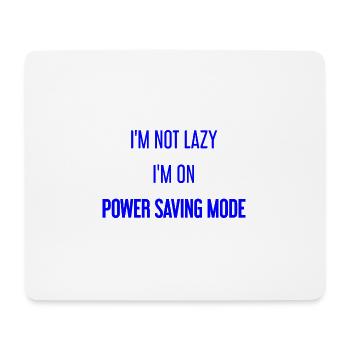I'm not lazy, I'm in power saving mode! - Mouse Pad (horizontal) - white - Front