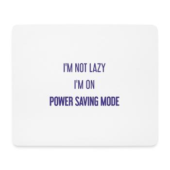I'm not lazy, I'm in power saving mode! - Mouse Pad (horizontal) - white - Front