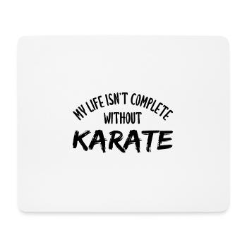 My Life Isn't Complete Without Karate - Mouse Pad (horizontal) - white - Front