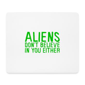 Aliens Don't Believe In You Either 2 - Mouse Pad (horizontal) - white - Front