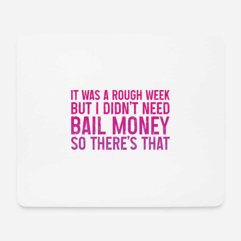 But I Didn't Need Bail Money So There's That 3 - Mouse Pad (horizontal) - white