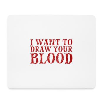 I Want To Draw Your Blood 3 - Mouse Pad (horizontal) - white - Front