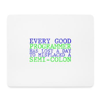 Every Programmer Has Lost A Day To A Semi-Colon 3 - Mousepad (Querformat) - Weiß - Vorne
