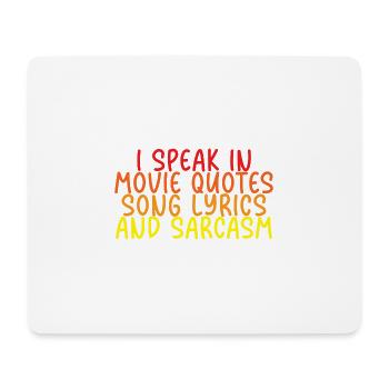 I Speak In Movie Quotes, Song Lyrics, And Sarcasm - Mousepad (Querformat) - Weiß - Vorne