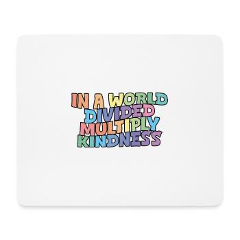 In A World Divided Multiply Kindness - Mouse Pad (horizontal) - white - Front