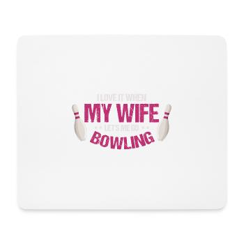 I Love It When My Wife Let's Me Go Bowling - Mouse Pad (horizontal) - white - Front