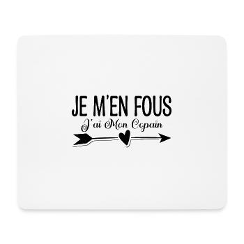 Je m'en fous j'ai mon copain. Cadeau copain copine - Tapis de souris (format paysage) - blanc - Devant