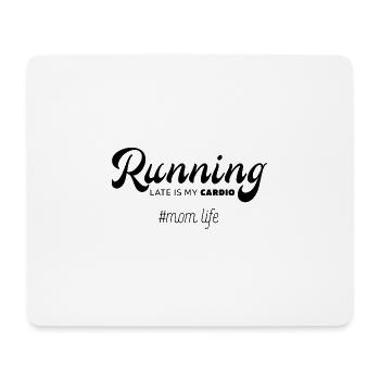 Running Late Is My Cardio - Mother's Day Funny Gif - Mouse Pad (horizontal) - white - Front