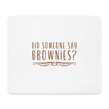 Did Someone Say Brownies 2 - Mouse Pad (horizontal) - white - Front
