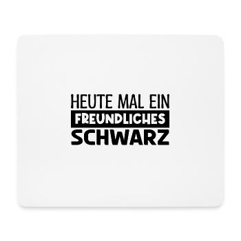 Heute mal fröhliches schwarz. HEUTE MAL FRÖHLICHES - Mousepad (Querformat) - Weiß - Vorne