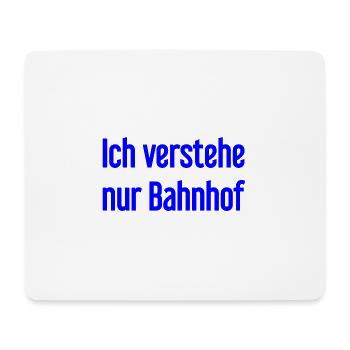I only understand train station - Mouse Pad (horizontal) - white - Front