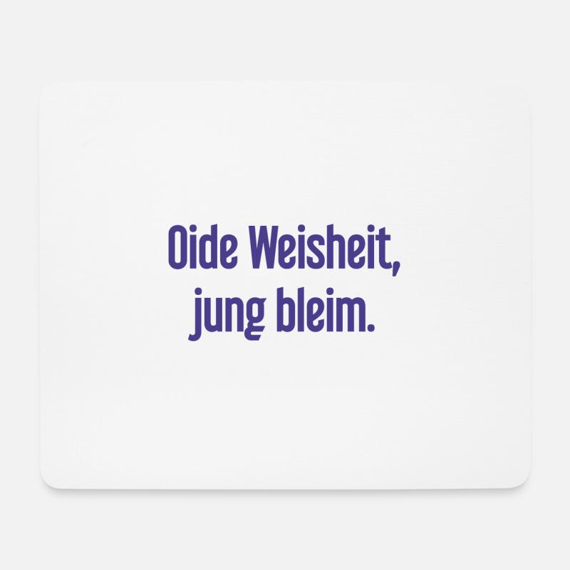 Oide Weisheit, jung bleim – Bayerischer Spruch - Mousepad (Querformat) - Weiß