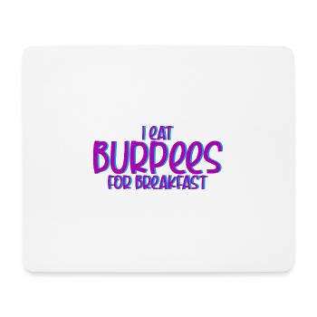 I Eat Burpees For Breakfast 4 - Mouse Pad (horizontal) - white - Front