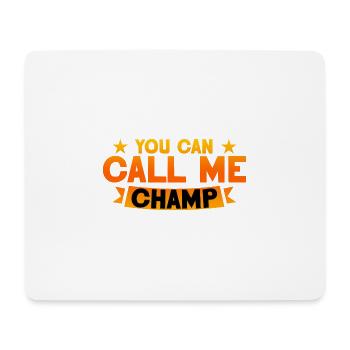 You Can Call Me Champ 2 - Mouse Pad (horizontal) - white - Front