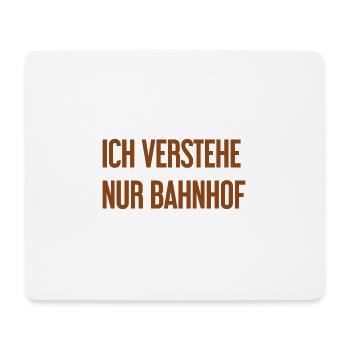 I only understand train station - Mouse Pad (horizontal) - white - Front