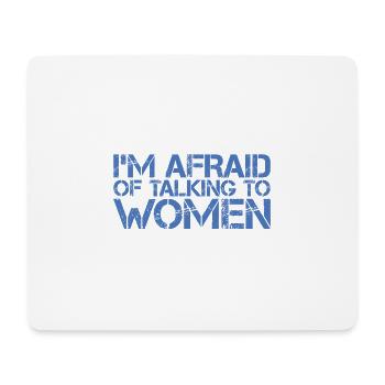 I'm Afraid Of Talking To Women 3 - Mousepad (Querformat) - Weiß - Vorne