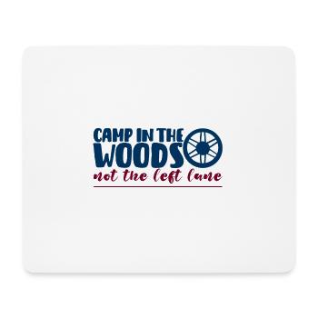 Camp In The Woods, Not The Left Lane 2 - Mouse Pad (horizontal) - white - Front