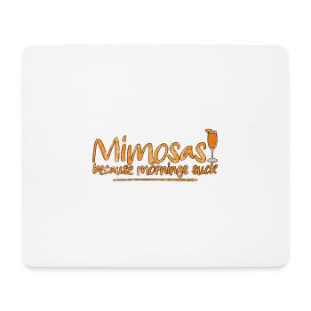 Mimosas Because Mornings Suck 3 - Mousepad (Querformat) - Weiß - Vorne