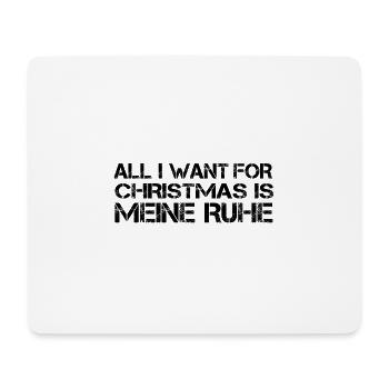 Alles was ich will für Weihnachten ist meine Ruhe - Mousepad (Querformat) - Weiß - Vorne