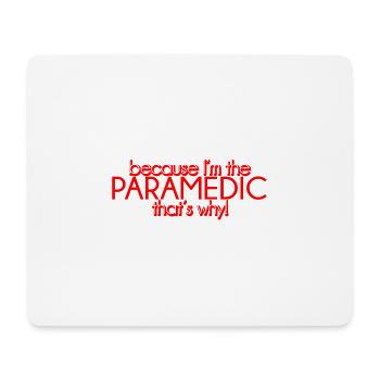 Because I'm The Paramedic That's Why 4 - Mouse Pad (horizontal) - white - Front
